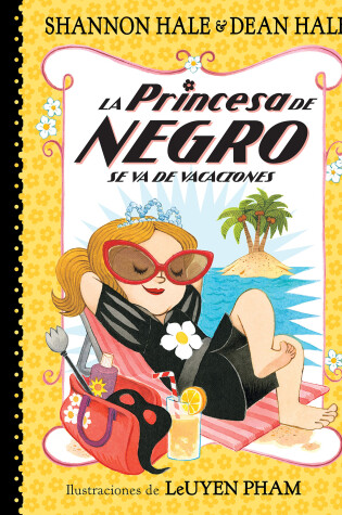 Cover of La Princesa de Negro se va de vacaciones / The Princess in Black Takes a Vacation