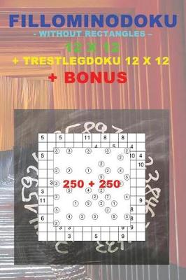 Book cover for Fillominodoku - Without Rectangles - 12 X 12 + Trestlegdoku 12 X 12 + Bonus