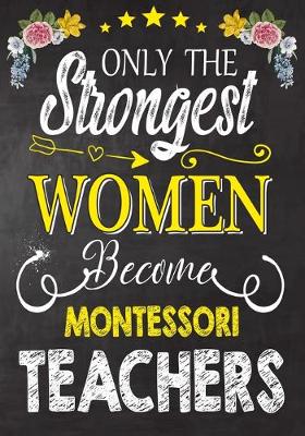 Book cover for Only the strongest women become Montessori Teachers