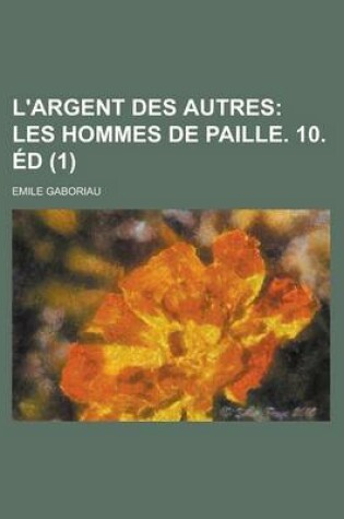 Cover of L'Argent Des Autres (1); Les Hommes de Paille. 10. Ed