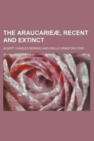 Cover of The Araucarieae, Recent and Extinct