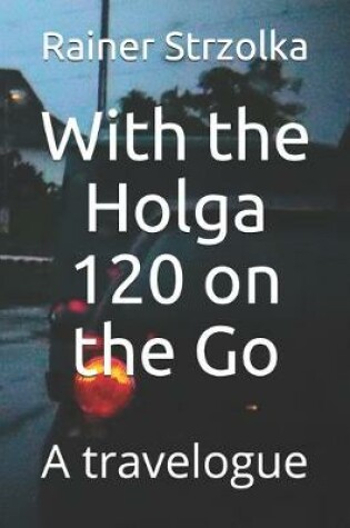 Cover of With the Holga 120 on the Go