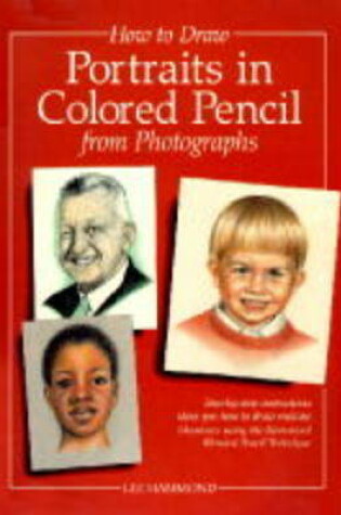 Cover of How to Draw Portraits in Coloured Pencil from Photographs