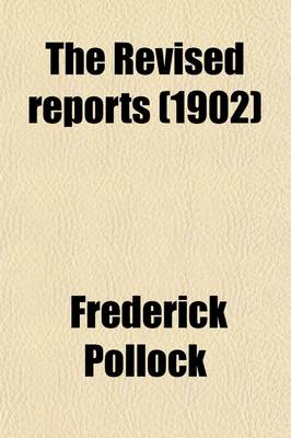 Book cover for The Revised Reports Volume 56; Being a Republication of Such Cases in the English Courts of Common Law and Equity, from the Year 1785, as Are Still of Practical Utility. 1785-1866