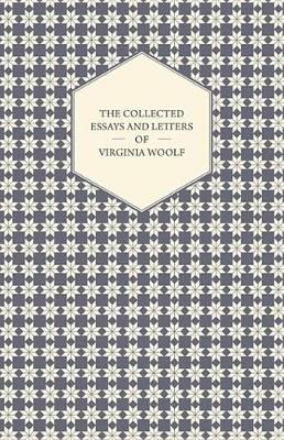 Book cover for The Collected Essays and Letters of Virginia Woolf - Including a Short Biography of the Author