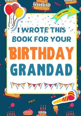 Book cover for I Wrote This Book For Your Birthday Grandad