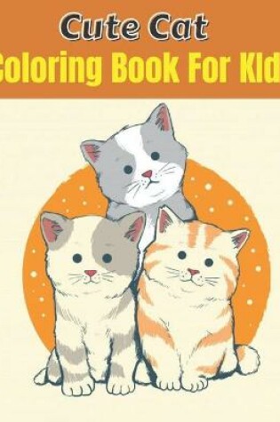 Cover of Cute Cat Coloring Book For KIds