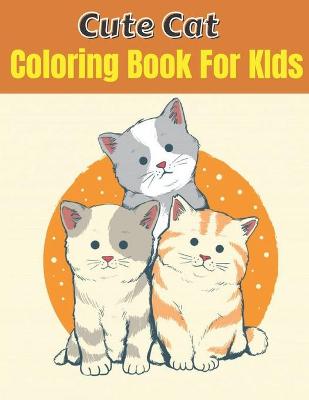 Book cover for Cute Cat Coloring Book For KIds