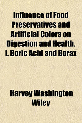 Book cover for Influence of Food Preservatives and Artificial Colors on Digestion and Health. I. Boric Acid and Borax