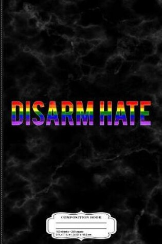 Cover of Disarm Hate Composition Notebook