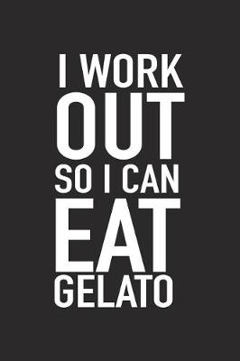 Book cover for I Workout So I Can Eat Gelato