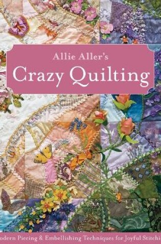 Cover of Allie Aller's Crazy Quilting: