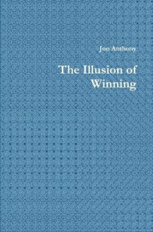 Cover of The Illusion of Winning