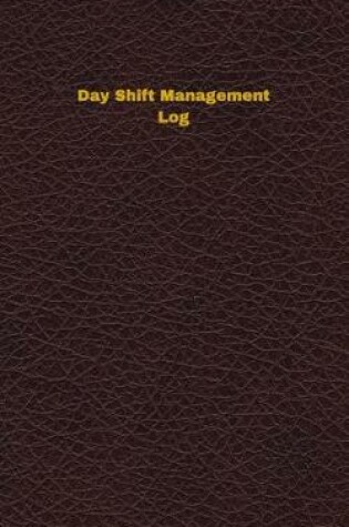 Cover of Day Shift Management Log
