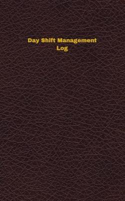 Book cover for Day Shift Management Log