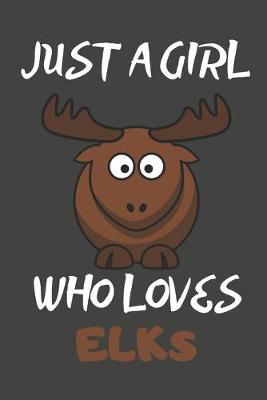 Book cover for Just A Girl Who Loves Elks