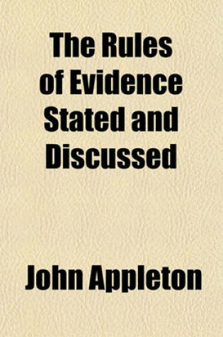 Cover of The Rules of Evidence Stated and Discussed