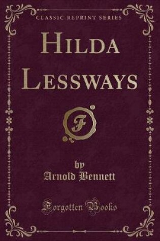 Cover of Hilda Lessways (Classic Reprint)