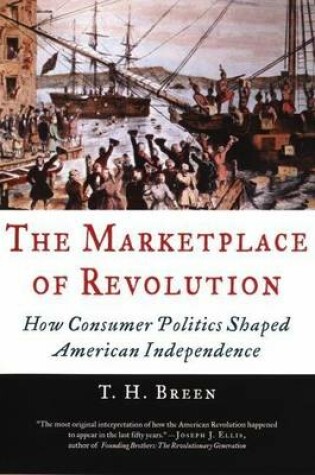 Cover of Marketplace of Revolution, The: How Consumer Politics Shaped American Independence