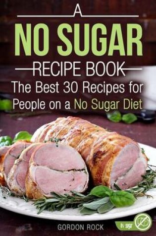 Cover of A No Sugar Recipe Book