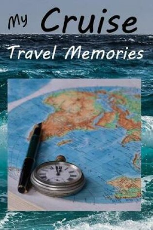 Cover of My Cruise Travel Memories