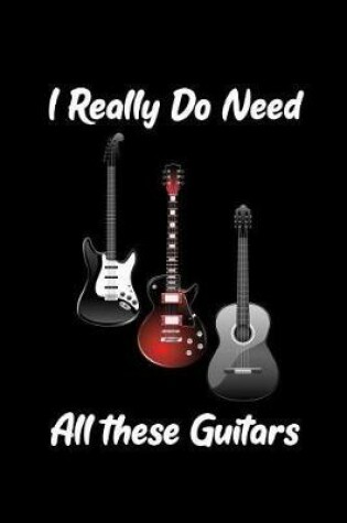 Cover of I Really Do Need All These Guitars