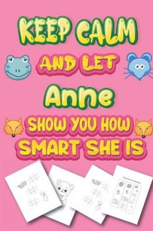 Cover of keep calm and let Anne show you how smart she is