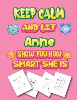 Book cover for keep calm and let Anne show you how smart she is