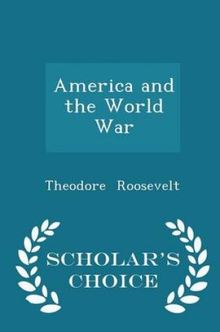 Cover of America and the World War - Scholar's Choice Edition