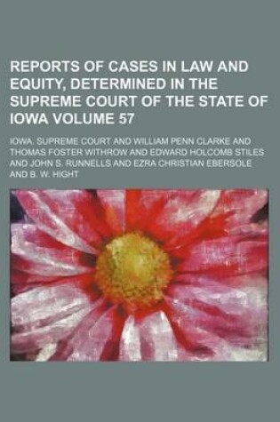 Cover of Reports of Cases in Law and Equity, Determined in the Supreme Court of the State of Iowa Volume 57