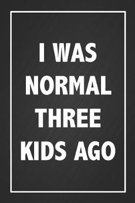Book cover for I Was Normal 3 Kids Ago