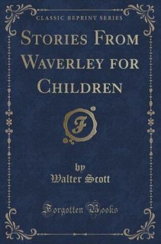 Cover of Stories from Waverley for Children (Classic Reprint)