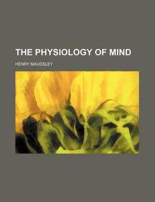 Cover of The Physiology of Mind