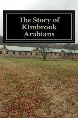 Book cover for The Story of Kimbrook Arabians