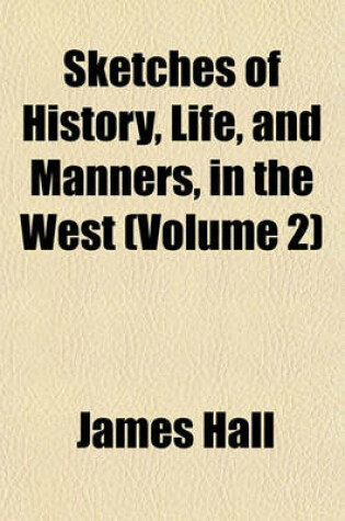 Cover of Sketches of History, Life, and Manners, in the West (Volume 2)