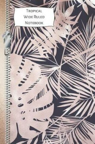 Cover of Tropical Wide Ruled Notebook