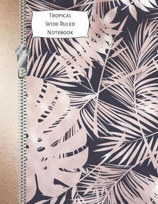 Book cover for Tropical Wide Ruled Notebook