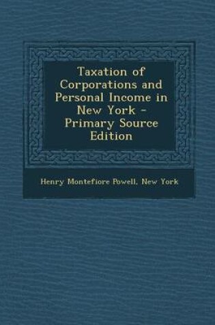 Cover of Taxation of Corporations and Personal Income in New York - Primary Source Edition