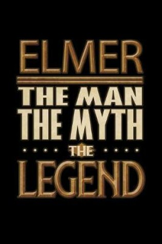 Cover of Elmer The Man The Myth The Legend