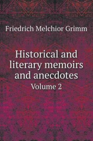 Cover of Historical and Literary Memoirs and Anecdotes Volume 2