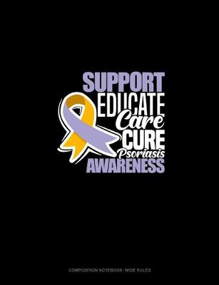 Cover of Support, Educate, Care, Cure Psoriasis Awareness