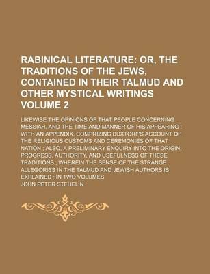 Book cover for Rabinical Literature Volume 2; Likewise the Opinions of That People Concerning Messiah, and the Time and Manner of His Appearing