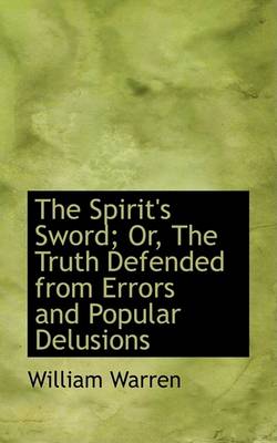 Book cover for The Spirit's Sword; Or, the Truth Defended from Errors and Popular Delusions