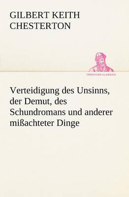 Book cover for Verteidigung Des Unsinns, Der Demut, Des Schundromans Und Anderer Missachteter Dinge