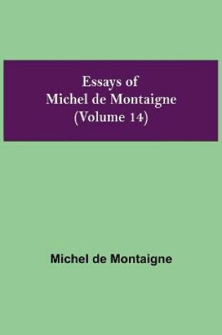 Cover of Essays of Michel de Montaigne (Volume 14)