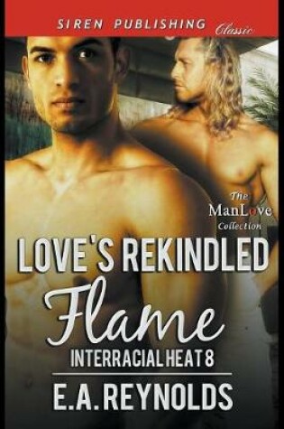 Cover of Love's Rekindled Flame [interracial Heat 8] (Siren Publishing Classic Manlove)