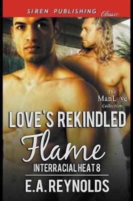 Book cover for Love's Rekindled Flame [interracial Heat 8] (Siren Publishing Classic Manlove)