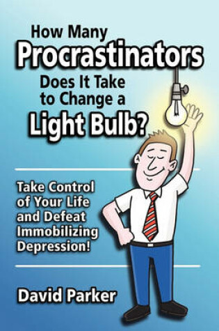 Cover of How Many Procrastinators Does It Take to Change a Light Bulb?