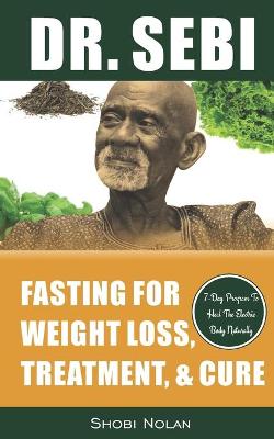 Book cover for Dr. Sebi Fasting for Weight Loss, Treatment, & Cure