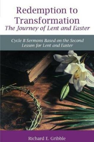 Cover of Redemption To Transformation The Journey of Lent and Easter